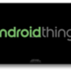  Android Thingsのディベロッパーリリースが出たので起動してみた 