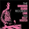 「THE WOODEN GLASS」〜BILLY WOOTEN