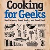 Cooking for Geeks: Real Science, Great Hacks, and Good Food