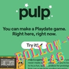 Playdate情報Update46:ブラウザベースのゲーム制作ソフト「Pulp」が公開!