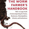 Free download english audio books mp3 The Worm Farmer's Handbook: Mid- to Large-Scale Vermicomposting for Farms, Businesses, Municipalities, Schools, and Institutions by Rhonda Sherman 9781603587792 MOBI PDB English version