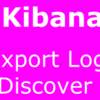 Kibana 5でDiscoverタブの検索結果をCSVエクスポートする