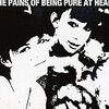  THE PAINS OF BEING PURE AT HEART 「THE PAINS OF BEING PURE AT HEART」