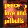  Peace, Love And Pitbulls – Peace, Love And Pitbulls