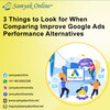 3 Things to Look for When Comparing Improve Google Ads Performance Alternatives