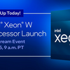 Intel、現地時間2月15日午前9時から「Xeon W」プロセッサの発表会を開催