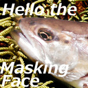 Hello the Masking Face 店主敬白＆番頭日記