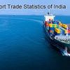 Indian Trade Data: Know about Foreign Trade Statistics of India