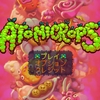 脳を溶かして新たな大地の肥料にしろ。『ATOMICROPS』レビュー