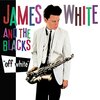 James White & The Blacks『Off White』('79)