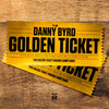  Danny Byrd / Golden Ticket