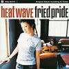 HEAT WAVE / Fried Pride (2003 FLAC)