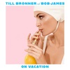 Till Bronner＆Bob James  ティル・ブレナー&ボブ・ジェームス   On Vacation