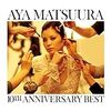 　10TH ANNIVERSARY BEST ／ 松浦亜弥