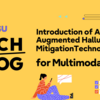 Introduction of Attention Augmented Hallucination Mitigation Technologies for Multimodal Large Language Models