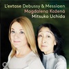 恍惚　コジェナーと内田光子さんによるドビュッシーとメシアンの歌曲集