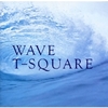 WAVE / T-SQUARE (1989/2015 ハイレゾ DSD64)