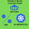  SRE / DevOps / Kubernetes Weekly Reportまとめ#59(2021/3/14~3/19)