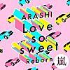 嵐/Love so sweet : Reborn