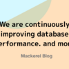 We are continuously improving database performance. and more