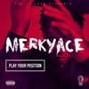  Merky Ace / Play Your Position