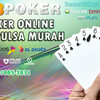 Agen Poker Online Terpercaya Deposit Pulsa 10.000