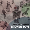  Smoove & Turrell / Broken Toys