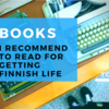 まさに共感の嵐！フィンランド暮らしをずばり言い表してくれる本おすすめ3冊