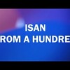 今日の動画。 - ISAN: From A Hundred