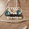 (Chi-fi IEM Review) TFZ LIVE 3: Has a deep groove-filled low frequency range and provides a mild, comfortable listening sound with a good sense of depth
