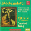 『Hildebrandston: chansonniers allemands du XVe siècle』 Ferrara Ensemble / Crawford Young 