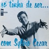 sylvio cesar / Só Tinha De Ser...Com Sylvio Cezar