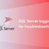 トラブルの原因特定率を劇的に向上させるSQL Serverロギングの仕組み作り