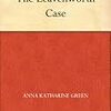 “The Leavenworth Case” Anna Katharine Green　（『リーヴェンワース事件（隠居殺し）』　アンナ・K・グリーン　）