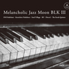 RF & The Farah Quintet 収録！V.A. / Melancholic Jazz Moon BLK 3 (CD) 発売！！ 