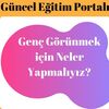 Genç Görünmek için Neler Yapmalıyız?