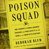 Read full books free online no download The Poison Squad: One Chemist's Single-Minded Crusade for Food Safety at the Turn of the Twentieth Century 9780143111122