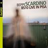 Beppe Scardino / BS10 LIVE IN PISA