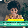 How to Increase your Corporate Presence with a professional certification?