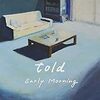  told 「Early Morning」