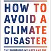  How to Avoid a Climate Disaster: The Solutions We Have and the Breakthroughs We Need
