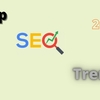 Most Important 2021 SEO Trends that will influence your work