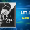 【歌詞和訳】​let u go：レット・ユー・ゴー - Mark Tuan：マーク（GOT7）