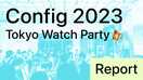 Config 2023 Watch Party Tokyoに参加しました！