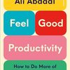 Feel-Good Productivity: How to Do More of What Matters to You | Ali Abdaal (著) | 2024年書評75