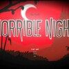 HORRIBLE NIGHT