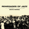  Renegades Of Jazz / Moyo Wangu