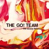 The Go!Team『The Scene Between』 5.9