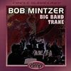 Bob Mintzer "Big Band Trane"