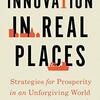 読書メモ：Innovation in Real Places (Dan Breznitz著）…地域を壊さないイノベーションのために